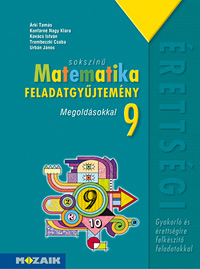 Sokszn matematika 9. fgy. Az egyik legnpszerbb matematika feladatgyjtemny 9. osztlyosoknak. Tbb mint 800 gyakorl s ktszint rettsgire felkszt feladat. A ktet tartalmazza a feladatok rszletes megoldsait MS-2321