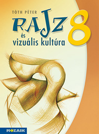 Rajz s vizulis kultra 8.  - Rajz munkatanknyv 8. osztly. Emberi alak rajzolsa, enterirk s optikai csaldsok kpi megjelentse, modern mvszeti irnyzatok MS-2338