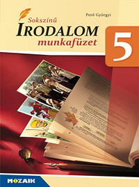 Sokszn irodalom 5. mf. 5. osztlyos irodalom munkafzet kiegszt feladatokkal a tanknyv anyaghoz (NAT2020-hoz is ajnlott) MS-2346U