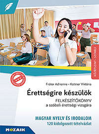 rettsgire kszlk - Magyar nyelv s irodalom, kzpszint, szbeli Kiadvnyunk 80 irodalom s 40 nyelvtan ttelvzlatot tartalmaz, a ttelek vgn szfelh vagy gondolattrkp segti a rgztst. MS-2374U