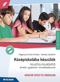 Középiskolába készülök - felvételi felkészítő - MAGYAR NY. ÉS IRODALOM Kötetünk hatékony segítséget nyújt a központi felvételi feladatsor sikeres megírásához magyar nyelv és irodalomból. A könyvben a megoldások is megtalálhatók. MS-2385U