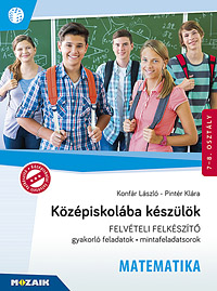 Kzpiskolba kszlk - felvteli felkszt - MATEMATIKA Vgigveszi az rsbeli vizsgn elfordul feladattpusokat. Prbafelvteli feladatsor, gyakorlfeladatok, ismtl felmr feladatsorok, felvteli mintafeladatsorok. Rszletes megoldsokkal MS-2386U