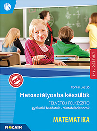 Hatosztlyosba kszlk - felvteli felkszt - Matematika - Vgigveszi a hatosztlyos rsbeli vizsgn elfordul feladattpusokat. Prbafelvteli feladatsor, gyakorlfeladatok, ismtl felmr feladatsorok, felvteli mintafeladatsorok. Rszletes megoldsokkal MS-2388U