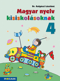 Magyar nyelv kisiskolásoknak 4. Tankönyv a magyar nyelvi ismeretek elmélyítéséhez, rendszerezéséhez. MS-2603