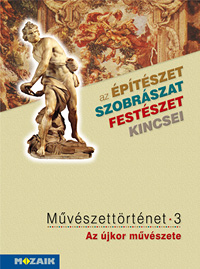 Művészettörténet 3. kötet Művészettörténet tankönyv. Az újkor művészete MS-2637