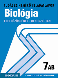 Biolgia 7. AB. A tudsszintmr feladatlapokra kizrlag iskolai megrendelst teljestnk. MS-2760
