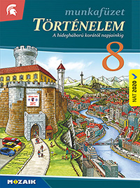T�rt�nelem 8. mf. (NAT2020) A t�rt�nelem tank�nyvcsal�d 2026-ban �tdolgozott munkaf�zete (tartalmazza a kor�bbi kieg�sz�t� tananyagot is) MS-2858C