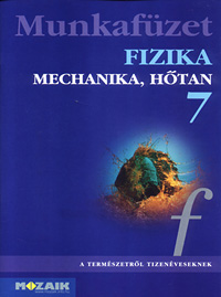 Fizika 7. mf. A termszetrl tizenveseknek c. sorozat hetedikes fizika munkafzete (NAT2007, NAT2012) MS-2867