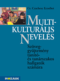Multikulturális nevelés, interkulturális oktatás Érdekes nemzetközi tanulmányok a kultúra, a nevelés, a nyelvhasználat világából MS-2916