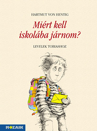 Mirt kell iskolba jrnom? - Hartmut von Hentig knyve az egyms s nmagunk irnt rzett felelssgrl, tolerancirl, szabadsgrl MS-2925