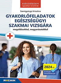 Gyakorlfeladatok egszsggyi szakmai vizsgra  MS-3132