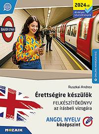 �retts�gire k�sz�l�k - Felk�sz�t�k�nyv az �r�sbeli vizsg�ra - Angol nyelv, k�z�pszint (2024-t�l �rv.) A k�z�pszint� angol �r�sbeli �retts�gi feladatt�pusainak �ttekint�se gyakorl�feladatokkal, hanganyaggal, megold�kulccsal. (2024-t�l �rv.) MS-3352U