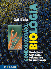 Gondolkodtató biológia - Problémafeladatok felvételizőknek A könyvben a középiskolai biológiai tudásanyagra épülő, problémamegoldást igénylő feladatsorok és megoldásaik találhatók MS-3506