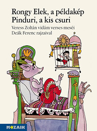 Rongy Elek, a pldakp, Pinduri a kis csuri Veress Zoltn vidm, verses mesi Dek Ferenc illusztrciival MS-4221