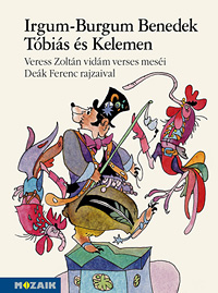 Irgum-Burgum Benedek, Tbis s Kelemen Veress Zoltn vidm, verses mesi Dek Ferenc illusztrciival MS-4222