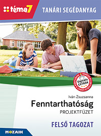 Tanri segdanyag - Fenntarthatsg FELS TAGOZAT (Tma7) A felss tanuli projektfzet tanri segdanyaghoz 10 oktatsi vide, 12 digitlis lecke, valamint 4 db 3D-jelenet is kapcsoldik MS-4304