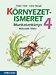 Környezetismeret 4. - II. félév Munkatankönyv a környezetismeret tantárgyhoz (NAT2007) MS-1649 Környezetismeret 4. - II. félév Munkatankönyv a környezetismeret tantárgyhoz (NAT2007) MS-1649