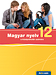 Magyar nyelv 12. 12. osztályos magyar nyelv tankönyv közérthető magyarázatokkal, változatos feladatokkal a középiskolások számára, NAT2012-höz is MS-2373