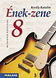Ének-zene 8. A magyar zenei hagyományok ápolása. Szőnyi Erzsébet ajánlásával MS-2458 Ének-zene 8. A magyar zenei hagyományok ápolása. Szőnyi Erzsébet ajánlásával MS-2458