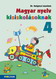Magyar nyelv kisiskolásoknak 4. Tankönyv a magyar nyelvi ismeretek elmélyítéséhez, rendszerezéséhez (NAT2012) MS-2603 Magyar nyelv kisiskolásoknak 4. Tankönyv a magyar nyelvi ismeretek elmélyítéséhez, rendszerezéséhez (NAT2012) MS-2603