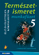 Természetismeret 5. mf. - Élő és élettelen környezetünk A természetről tizenéveseknek c. sorozat természetismeret munkafüzete 5. osztályosoknak (NAT2020-hoz is ajánlott) MS-2804U Természetismeret 5. mf. - Élő és élettelen környezetünk A természetről tizenéveseknek c. sorozat természetismeret munkafüzete 5. osztályosoknak (NAT2020-hoz is ajánlott) MS-2804U