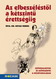 Az elbeszéléstől a kétszintű érettségiig Szövegalkotás és szövegértés a középiskolában. Elméleti alapozás és gyakorló feladatok. Korábbi követelményrendszerhez készült. MS-3243 Az elbeszéléstől a kétszintű érettségiig Szövegalkotás és szövegértés a középiskolában. Elméleti alapozás és gyakorló feladatok. Korábbi követelményrendszerhez készült. MS-3243